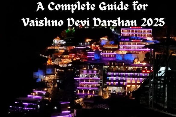 A Complete Guide for Vaishno Devi Darshan 2025