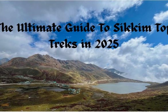 The Ultimate Guide To Sikkim Top Treks in 2025