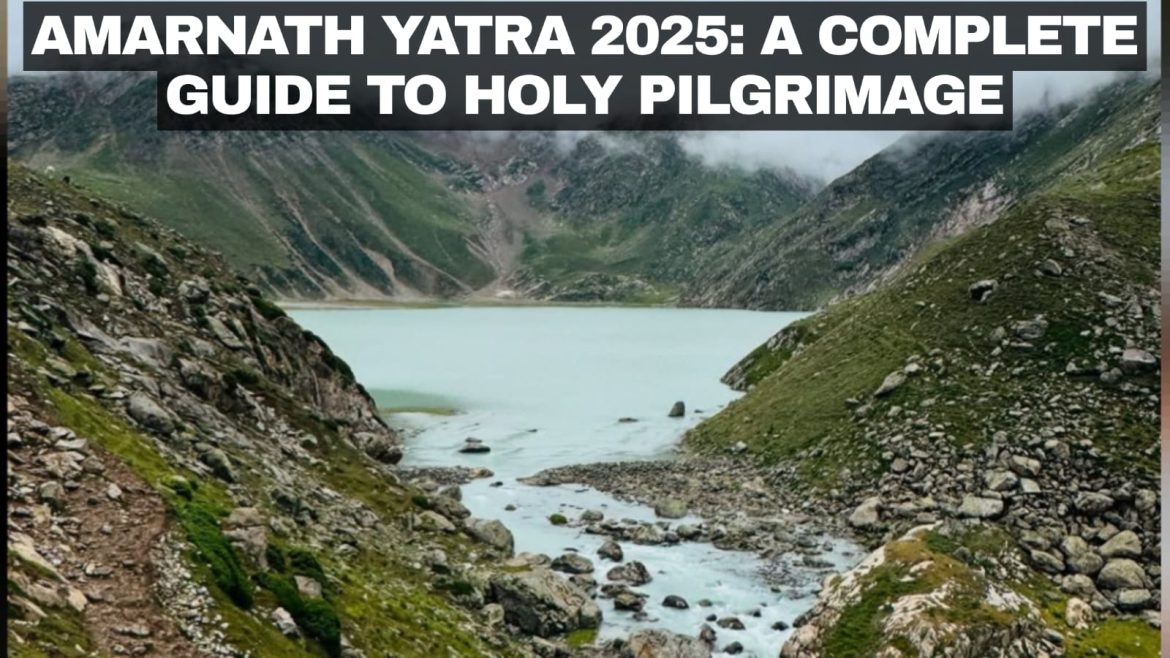 Amarnath Yatra 2025: A Complete Guide to Holy Pilgrimage