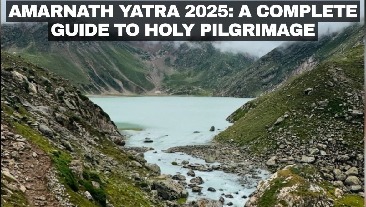 Amarnath Yatra 2025: A Complete Guide to Holy Pilgrimage