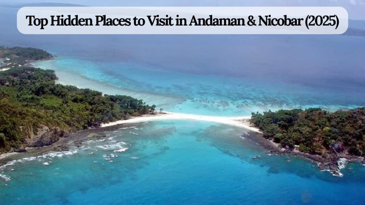 Top Hidden Places to Visit in Andaman & Nicobar (2025)