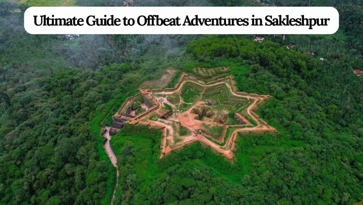 Ultimate Guide to Offbeat Adventures in Sakleshpur