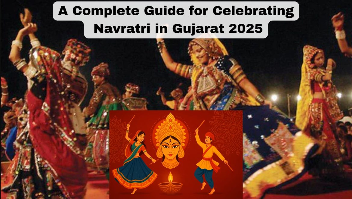 A Complete Guide for Celebrating Navratri in Gujarat 2025