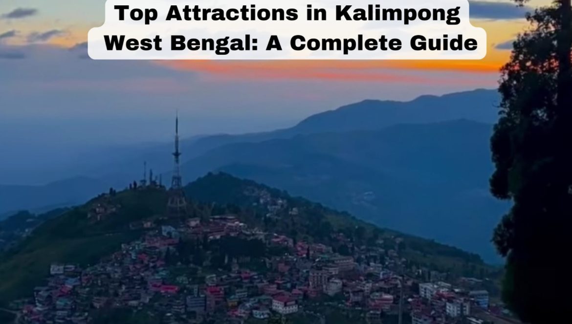 Top Attractions in Kalimpong West Bengal: A Complete Guide