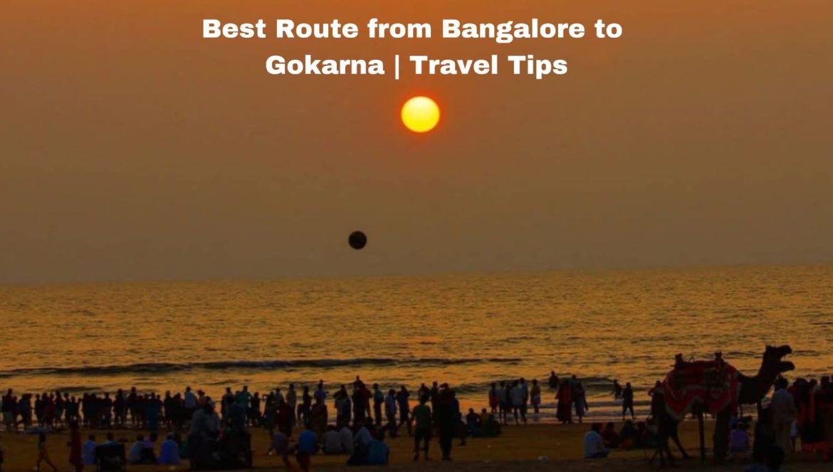 Best Route from Bangalore to Gokarna | Travel Tips