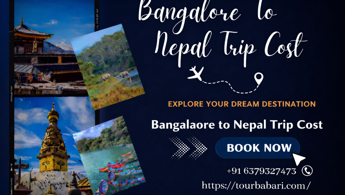 Bangalore Tour Planner Guide | Bangalore to Nepal Trip Cost, Routes and Smart Travel Tips