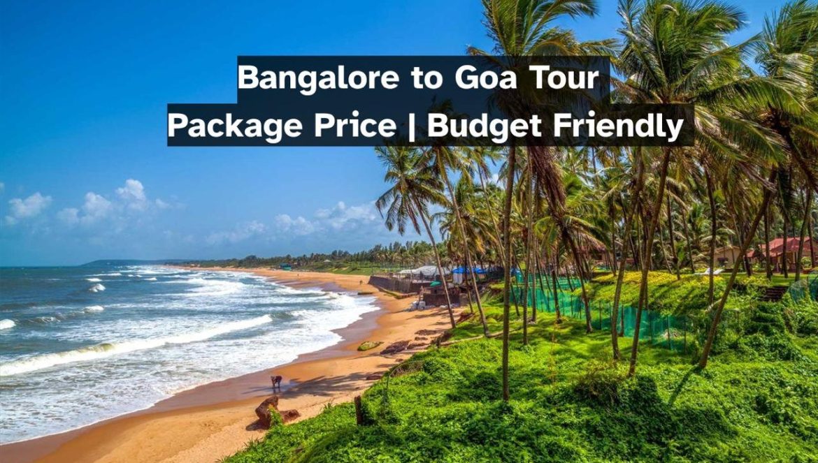 Bangalore to Goa Tour Package Price | Budget Friendly