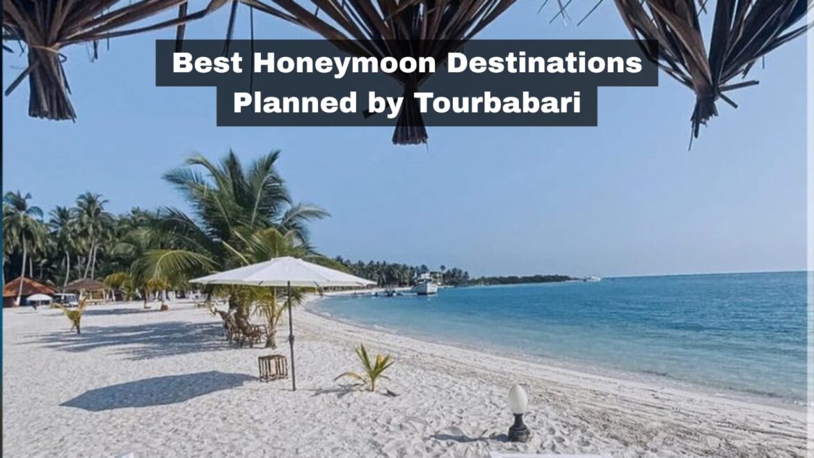 Best Honeymoon Destinations Planned by Tourbabari