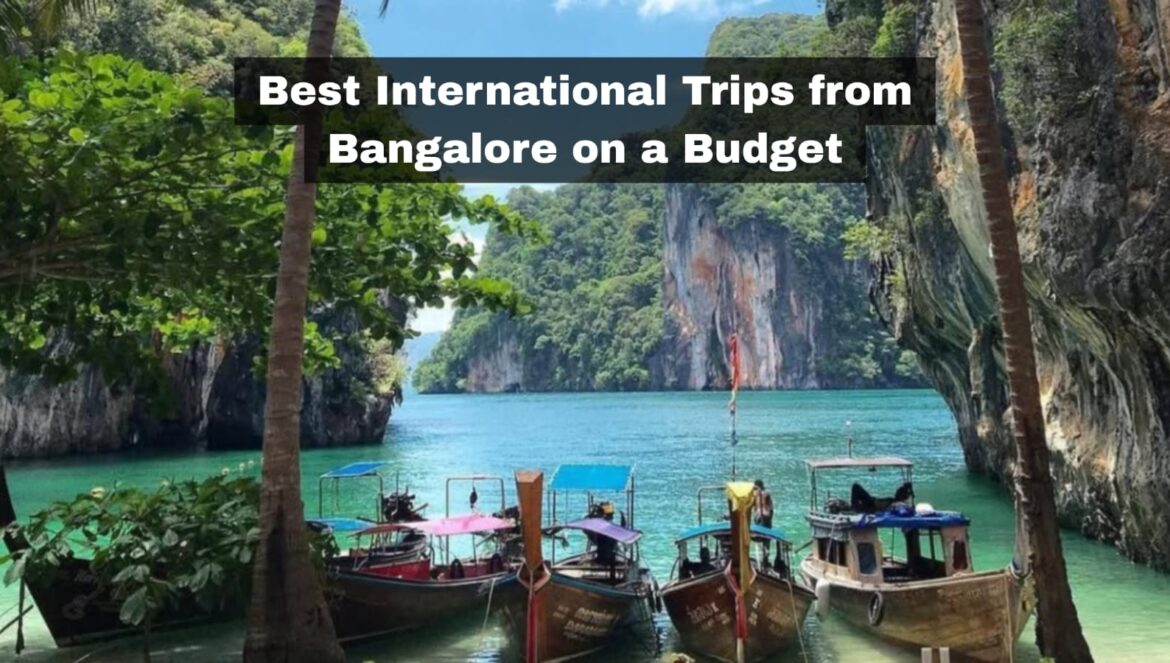 Best International Trips from Bangalore on a Budget