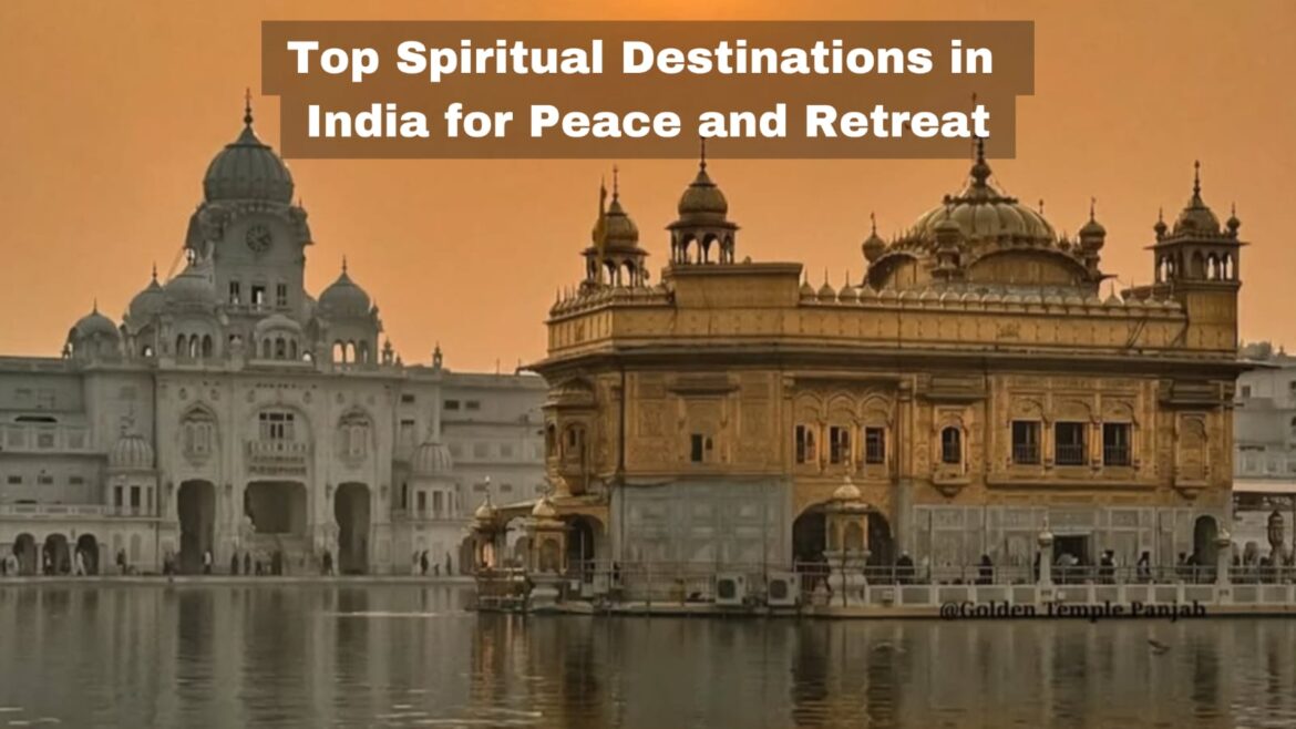 Top Spiritual Destinations in India for Peace and Retreat