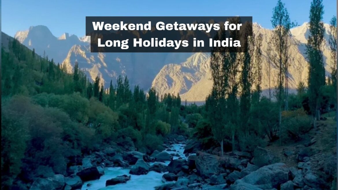 Weekend Getaways for Long Holidays in India