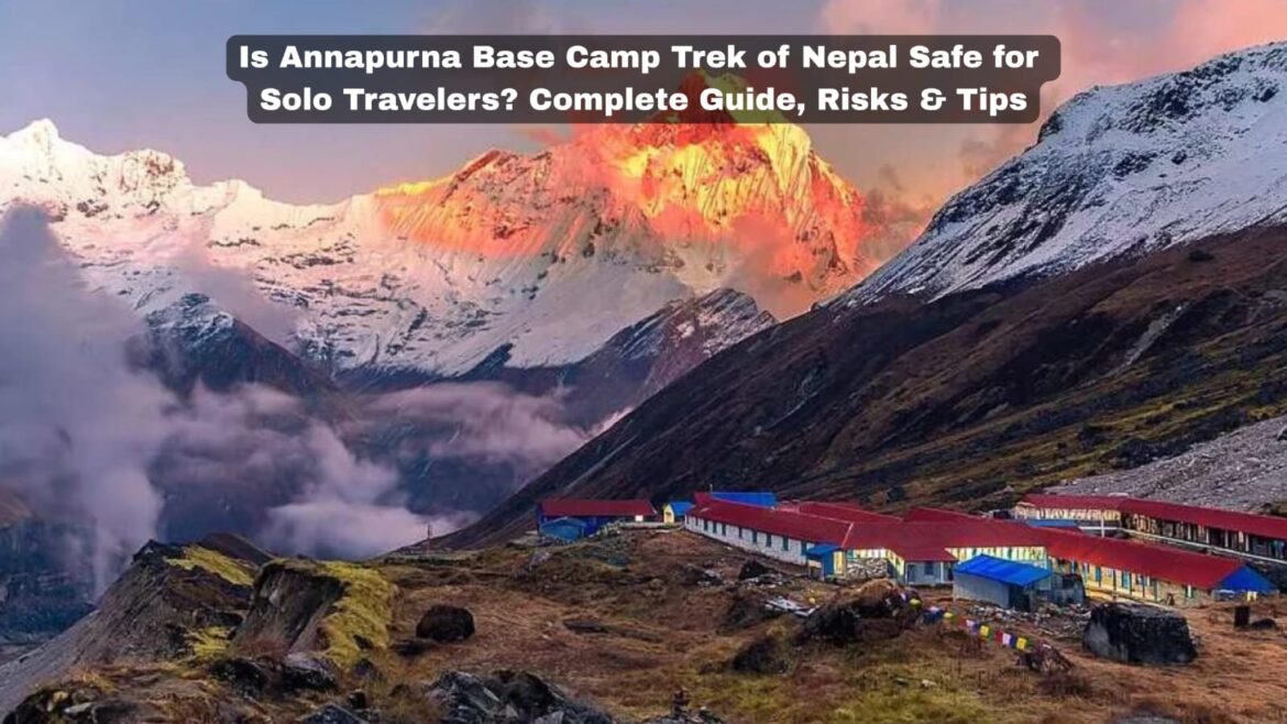 Is Annapurna Base Camp Trek of Nepal Safe for Solo Travelers