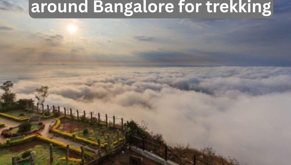 Top Weekend destinations around Bangalore for trekking