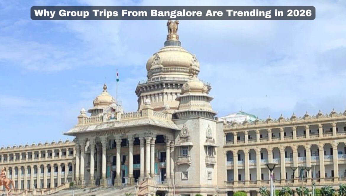 Why Group Trips From Bangalore Are Trending in 2026